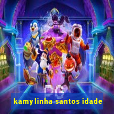 kamylinha santos idade